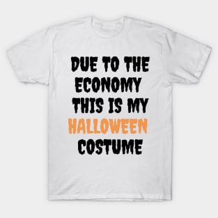 Due to the economy this is my halloween costume T-Shirt